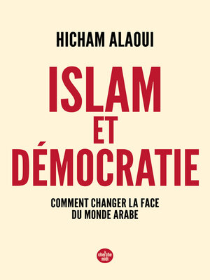 cover image of Islam et démocratie--Comment changer la face du monde arabe